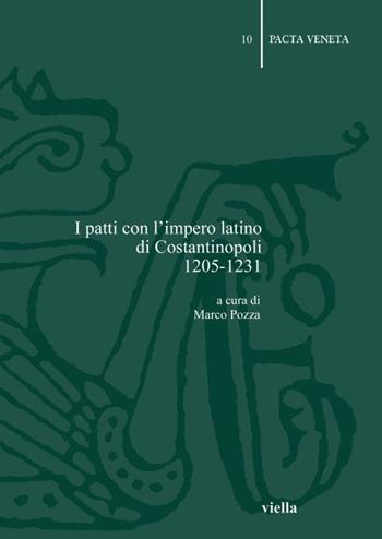 I patti con l'impero latino di Costantinopoli 1205-1231  - Libro Viella 2004, Pacta veneta | Libraccio.it