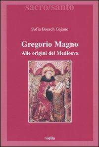 Gregorio Magno. Alle origini del Medioevo - Sofia Boesch Gajano - Libro Viella 2004, Sacro/Santo. Nuova serie | Libraccio.it