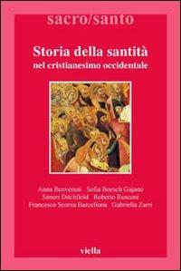 Storia della santità nel cristianesimo occidentale  - Libro Viella 2005, Sacro/Santo. Nuova serie | Libraccio.it