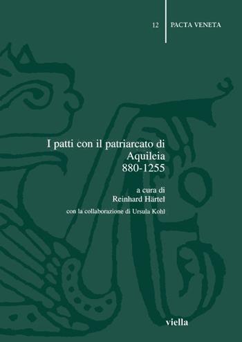I patti con il patriarcato di Aquileia (880-1255)  - Libro Viella 2005, Pacta veneta | Libraccio.it