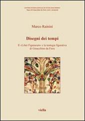 Disegni dei tempi. Il «Liber Figurarum» e la teologia figurativa di Gioacchino da Fiore