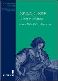 Scritture di donne. La memoria restituita  - Libro Viella 2007, La memoria restituita | Libraccio.it