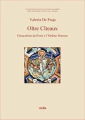 Oltre Cîteaux. Gioacchino da Fiore e l'Ordine florense