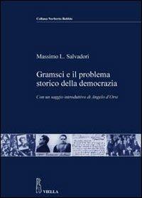 Gramsci e il problema storico della democrazia. Ediz. illustrata - Massimo L. Salvadori - Libro Viella 2007, Collana Norberto Bobbio | Libraccio.it