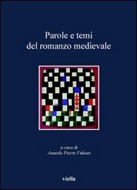 Parole e temi del romanzo medievale  - Libro Viella 2007, I libri di Viella | Libraccio.it