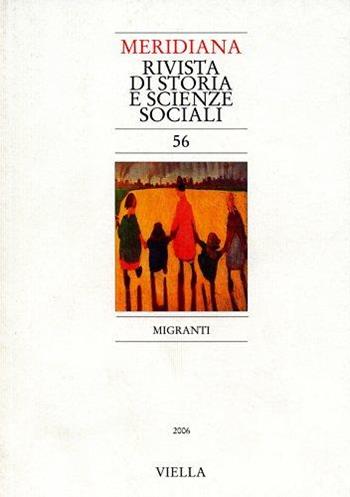 Meridiana (2006). Vol. 56: Migranti  - Libro Viella 2007 | Libraccio.it
