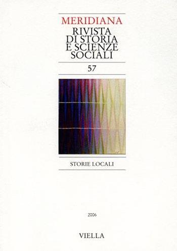 Meridiana (2006). Vol. 57: Storie locali  - Libro Viella 2008 | Libraccio.it