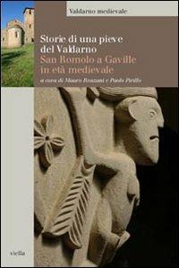 Storie di una pieve del Valdarno. San Romolo a Gaville in età medievale  - Libro Viella 2008, Valdarno medievale. Studi e fonti | Libraccio.it