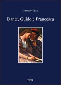 Dante, Guido e Francesca. L'amore nel V canto dell'Inferno - Gennaro Sasso - Libro Viella 2008, I libri di Viella | Libraccio.it