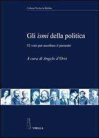Gli ismi della politica. 52 voci per ascoltare il presente  - Libro Viella 2009, Collana Norberto Bobbio | Libraccio.it