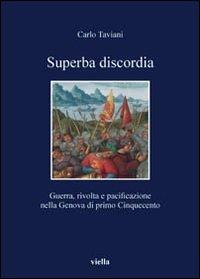 Superba discordia. Guerra, rivolta e pacificazione nella Genova di primo Cinquecento - Carlo Taviani - Libro Viella 2008, I libri di Viella | Libraccio.it