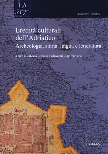 Eredità culturali dell’Adriatico. Archeologia, storia, lingua e letteratura. Vol. 1  - Libro Viella 2016, Interadria | Libraccio.it