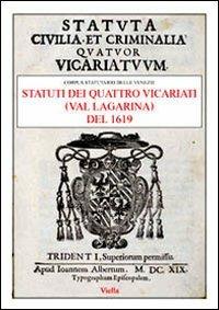 Statuti dei quattro vicariati (Val Lagarina) del 1619  - Libro Viella 2008, Corpus statutario delle Venezie | Libraccio.it
