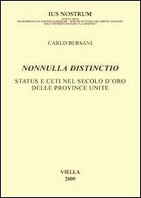 Nonnulla distincitio. Status e ceti nel secolo d'oro delle Province Unite - Carlo Bersani - Libro Viella 2009, Ius nostrum | Libraccio.it