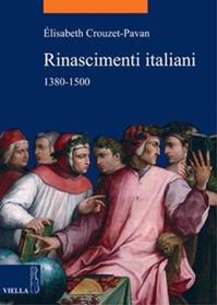 Rinascimenti italiani 1380-1500 - Elisabeth Crouzet Pavan - Libro Viella 2009, La storia. Temi | Libraccio.it