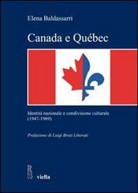 Canada e Québec. Identità nazionale e condivisione culturale (1947-1969) - Elena Baldassarri - Libro Viella 2010, Studi e ricerche. Università di Roma Tre | Libraccio.it