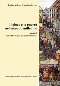 Il gioco e la guerra nel secondo millennio  - Libro Viella 2008, Ludica minima | Libraccio.it