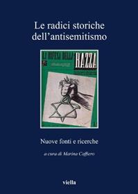 Le radici storiche dell'antisemitismo. Nuove fonti e ricerche  - Libro Viella 2009, I libri di Viella | Libraccio.it
