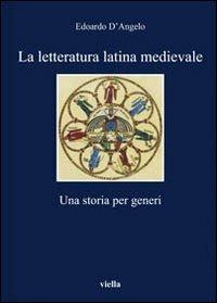 La letteratura latina medievale - Edoardo D'Angelo - Libro Viella 2009, I libri di Viella | Libraccio.it