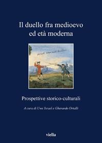 Il duello fra Medioevo ed età moderna. Prospettive storico-culturali  - Libro Viella 2009, I libri di Viella | Libraccio.it