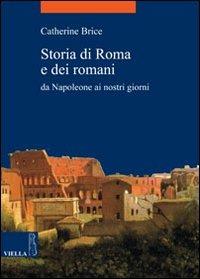 Storia di Roma e dei romani. Da Napoleone ai nostri giorni - Catherine Brice - Libro Viella 2009, La storia. Temi | Libraccio.it