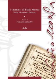 I «zornali» di Fabio Monza. Nella Vicenza di Palladio. Vol. 1: 1564-1566, 1571-1572.  - Libro Viella 2009, Venetomondo | Libraccio.it