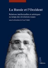 La Russie et l'Occident. Relations intellectuelles et artistiques au temps des révolutions russes  - Libro Viella 2010, I libri di Viella. Arte | Libraccio.it