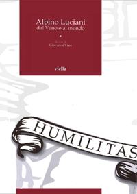 Albino Luciani dal Veneto al mondo  - Libro Viella 2010, Venetomondo | Libraccio.it