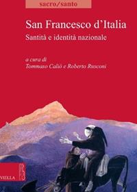 San Francesco d'Italia. Santità e identità nazionale  - Libro Viella 2010, Sacro/Santo. Nuova serie | Libraccio.it
