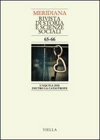 Meridiana (2009) vol. 65-66: L'Aquila 2010: dietro la catastrofe  - Libro Viella 2010 | Libraccio.it