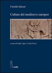 Culture del Medioevo europeo - Fiorella Simoni - Libro Viella 2012, Studi di storia. Sapienza Univ. di Roma | Libraccio.it