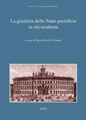 La giustizia della Stato pontificio in età moderna. Atti del Convegno di studi (Roma, 9-10 aprile 2011)