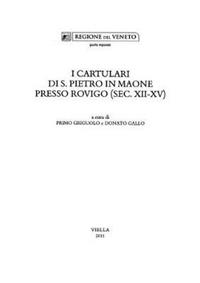 I cartulari di S. Pietro in Maone presso Rovigo (sec. XII-XV)  - Libro Viella 2011, Fonti per storia della terraferma veneta | Libraccio.it