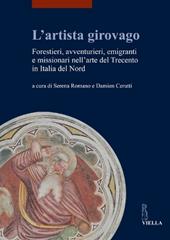 L' artista girovago. Forestieri, avventurieri, emigranti e missionari nell'arte del Trecento in Italia del Nord