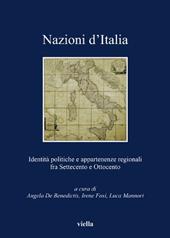 Nazioni d'Italia. Identità politiche e appartenenze regionali fra Settecento e Ottocento