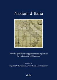 Nazioni d'Italia. Identità politiche e appartenenze regionali fra Settecento e Ottocento  - Libro Viella 2012, I libri di Viella | Libraccio.it