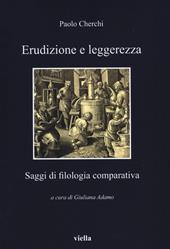 Erudizione e leggerezza. Saggi di filologia comparativa