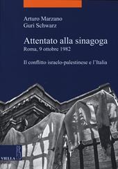 Attentato alla sinagoga. Roma, 9 ottobre 1982. Il conflitto israelo-palestinese e l'Italia