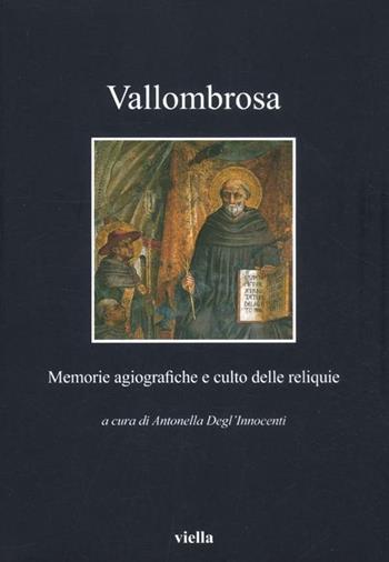 Vallombrosa. Memorie agiografiche e culto delle reliquie  - Libro Viella 2012, I libri di Viella | Libraccio.it