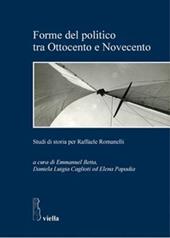 Forme del politico tra Ottocento e Novecento. Studi di storia per Raffaele Romanelli