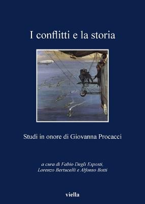 I conflitti e la storia. Studi in onore di Giovanna Procacci  - Libro Viella 2012, I libri di Viella | Libraccio.it