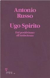 Ugo Spirito. Dal positivismo all'antiscienza