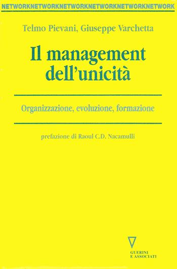 Il management dell'unicità. Organizzazione, evoluzione, formazione - Telmo Pievani, Giuseppe Varchetta - Libro Guerini e Associati 1999, Network | Libraccio.it