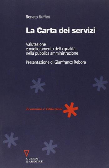 La carta dei servizi. Valutazione e miglioramento della qualità nella pubblica amministrazione - Renato Ruffini - Libro Guerini e Associati 2005, Economia e istituzioni | Libraccio.it