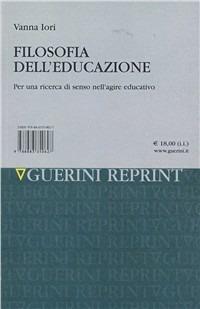 Filosofia dell'educazione. Per una ricerca di senso nell'agire educativo - Vanna Iori - Libro Guerini e Associati 2000, Processi formativi e scienze dell'educaz. | Libraccio.it