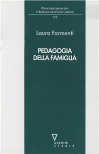 Pedagogia della famiglia - Laura Formenti - Libro Guerini e Associati 2000, Processi formativi e scienze dell'educaz. | Libraccio.it