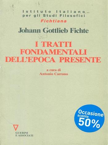 I tratti fondamentali dell'epoca presente - J. Gottlieb Fichte - Libro Guerini e Associati 1999, Fichtiana | Libraccio.it