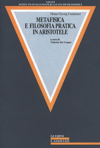 Metafisica e filosofia pratica in Aristotele - Hans Georg Gadamer - Libro Guerini e Associati 2005, Strumenti per l'editoria | Libraccio.it