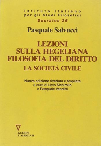Lezione sulla hegeliana Filosofia del diritto. La società civile - Pasquale Salvucci - Libro Guerini e Associati 2000, Socrates | Libraccio.it
