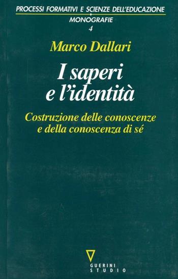 I saperi e le identità - Marco Dallari - Libro Guerini e Associati 2005, Processi formativi e scienze dell'educaz. | Libraccio.it